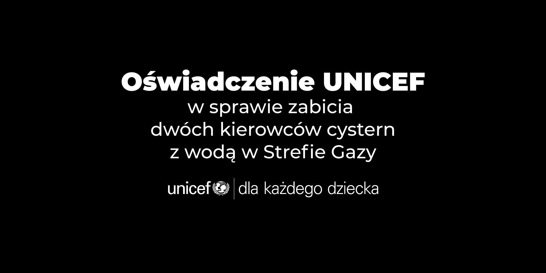 Oświadczenie UNICEF w sprawie zabicia dwóch kierowców cystern z wodą w Strefie Gazy.