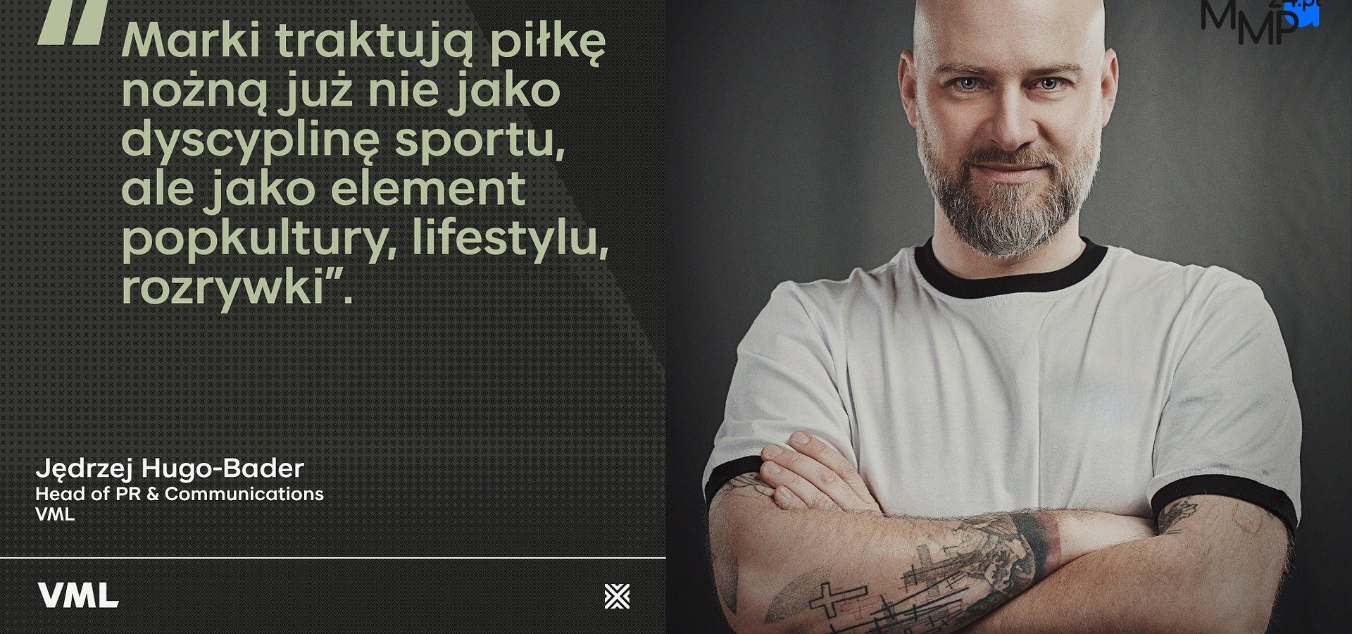 "Marki traktują piłkę nożną jako element popkultury" - Jedrzej Hugo-Bader dla MMP24