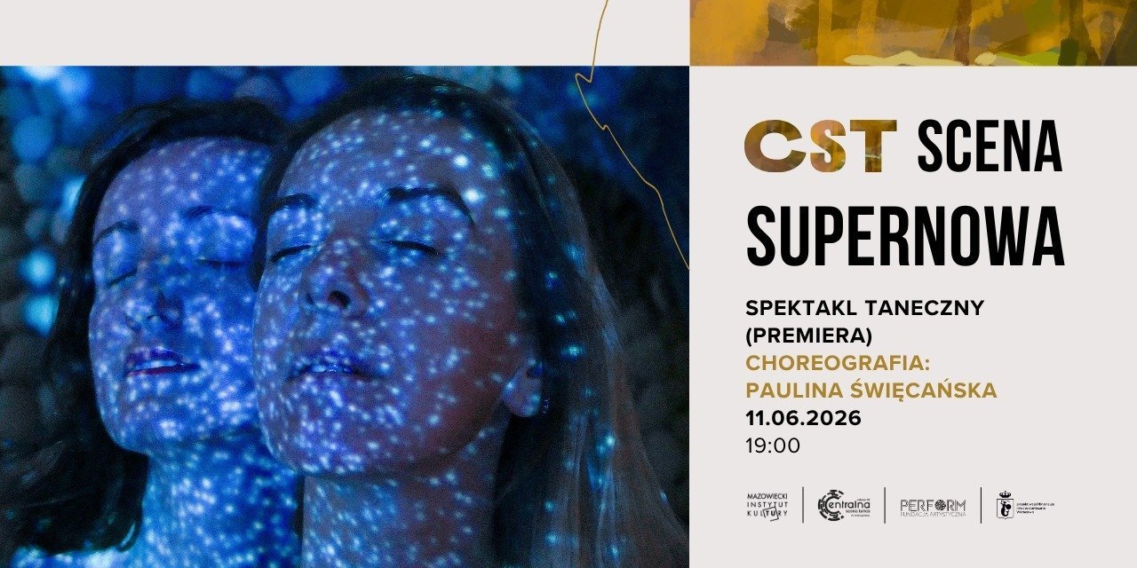 Premiera: spektakl taneczny CST SCENA „Supernowa”.