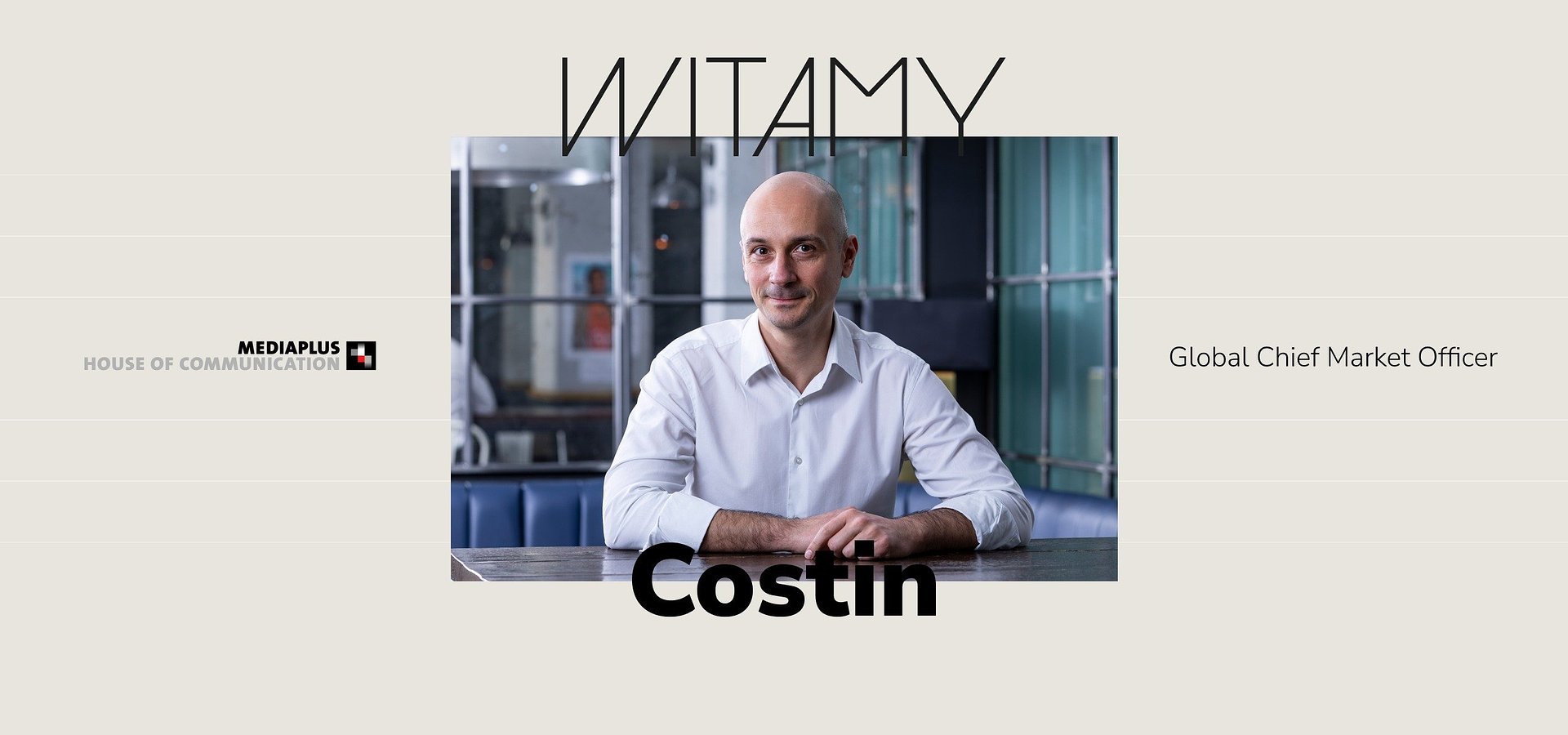 Costin Mihaila Global Chief Market Officer w Mediaplus Group