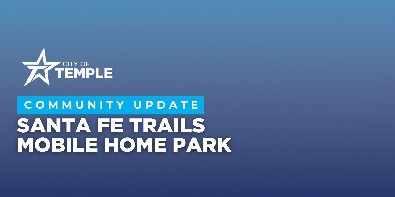City of Temple to Transition Santa Fe Trails Mobile Home Park for Future Public Use
