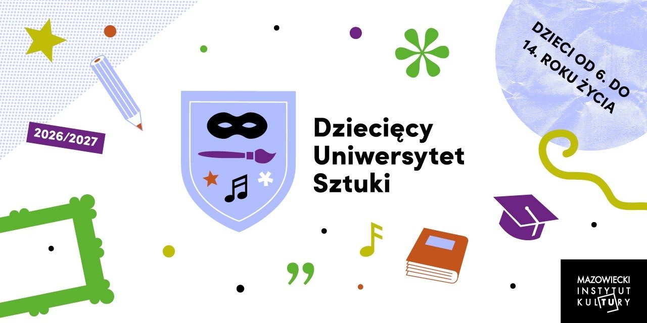 Nabór trwa do Dziecięcego Uniwersytetu Sztuki 2026 / 2027!