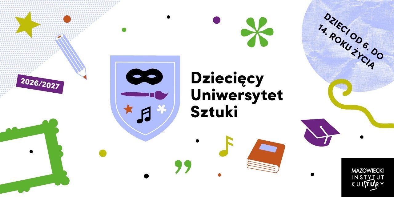 Nabór trwa do Dziecięcego Uniwersytetu Sztuki 2026 / 2027!