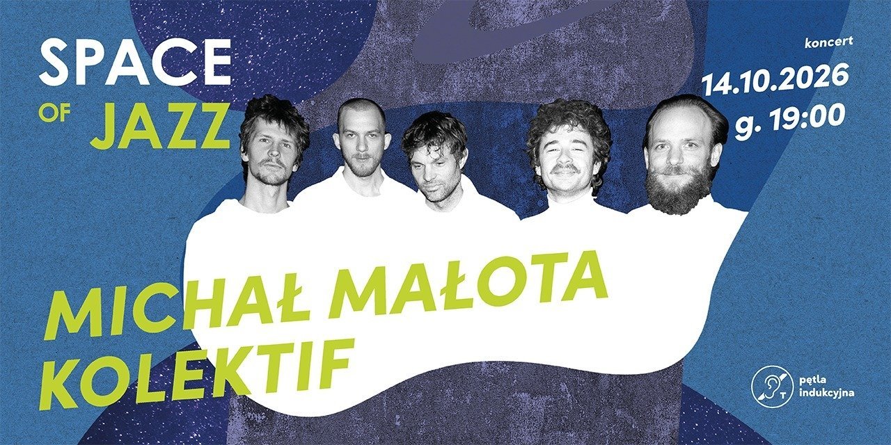 Michał Małota Kolektif w cyklu SPACE OF JAZZ | 14 października