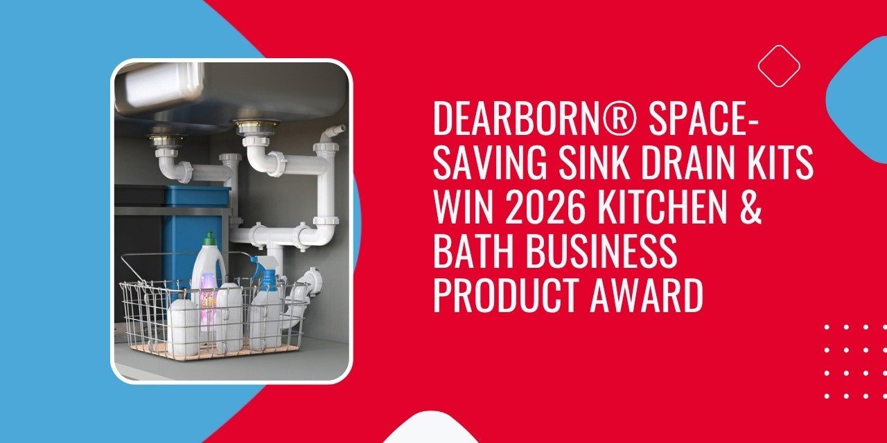 Dearborn® Space-Saving Sink Drain Kits Win 2026 Kitchen & Bath Business Product Award