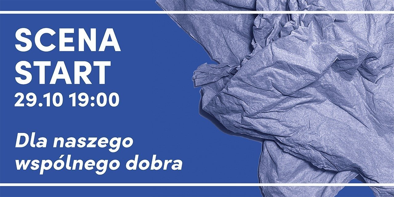 SCENA START„Dla naszego wspólnego dobra”