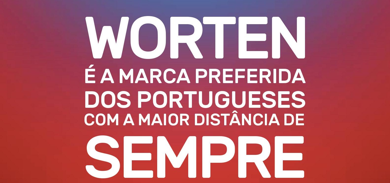 WORTEN É ‘MARCA DE CONFIANÇA’ DOS PORTUGUESES HÁ DEZ ANOS CONSECUTIVOS