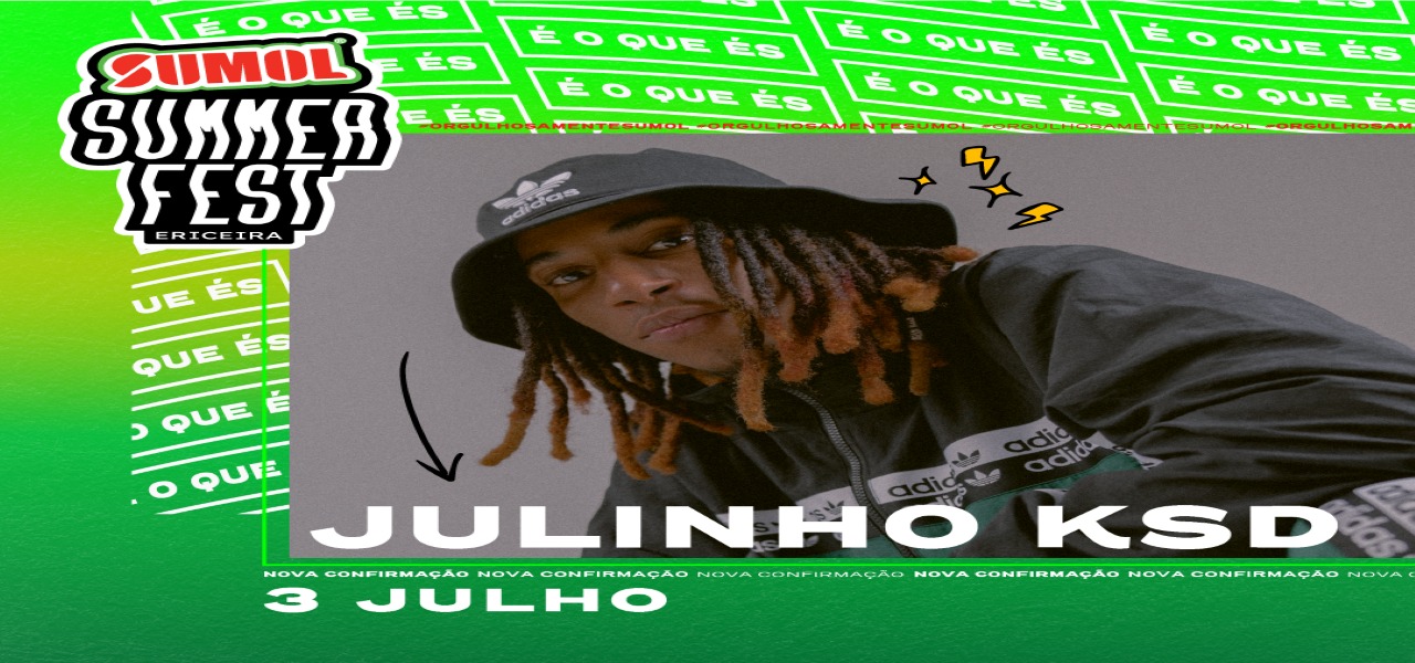 Nova confirmação Sumol Summer Fest :JULINHO KSD