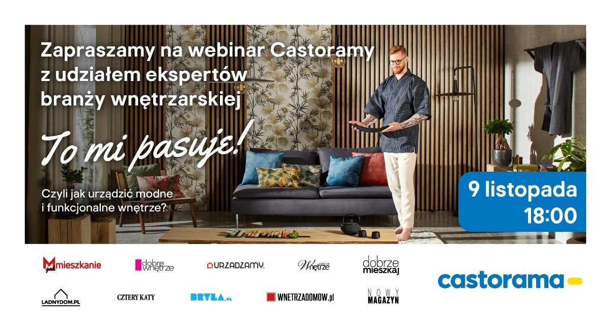 Zapraszamy na webinarium Castoramy -To mi pasuje! Czyli jak urządzić modne i funkcjonalne wnętrze