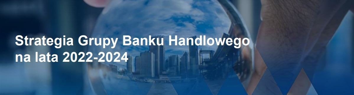 Wspieranie klientów w ambitnym rozwoju, wsparcie zielonej transformacji i wypłata dywidendy: strategia Citi Handlowy na lata 2022-2024