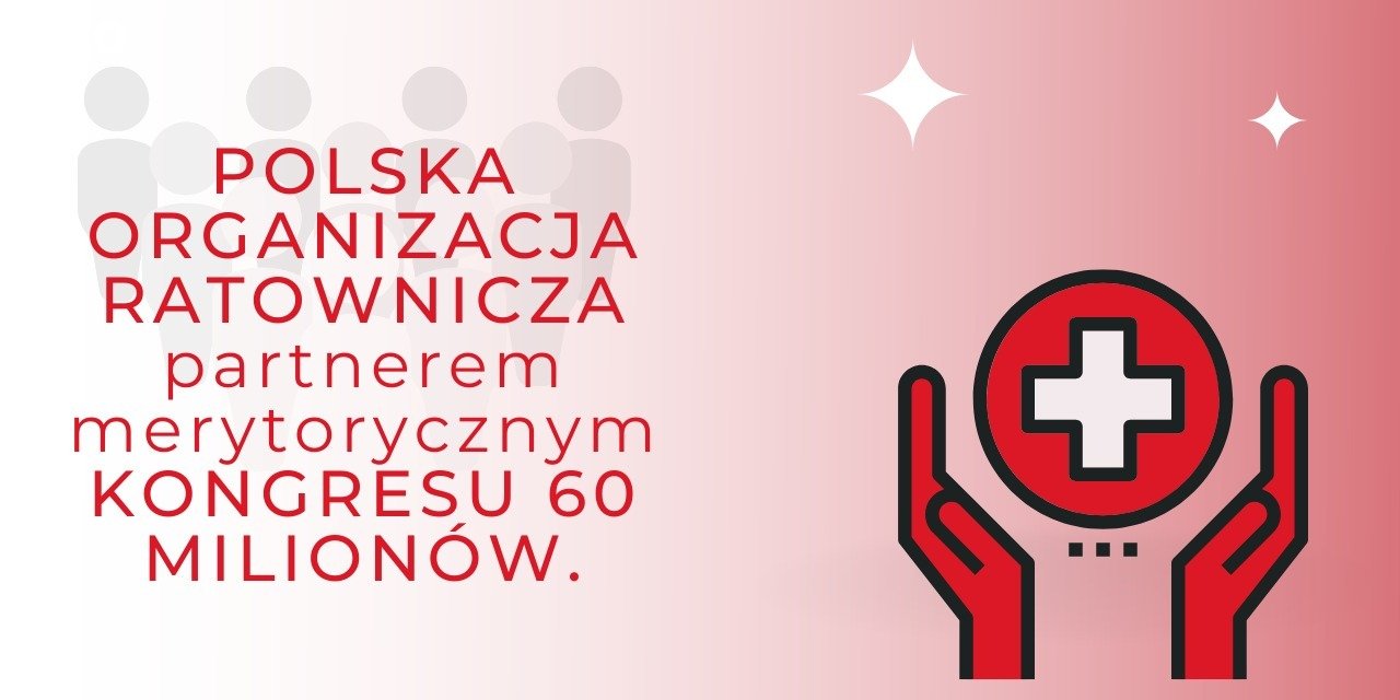 Polska Organizacja Ratownicza Partnerem Merytorycznym Kongresu 60 Milionów.