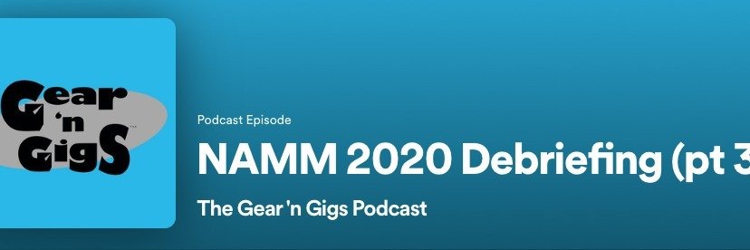 The Gear 'n Gigs Podcast - NAMM 2020 debriefing (pt 3)