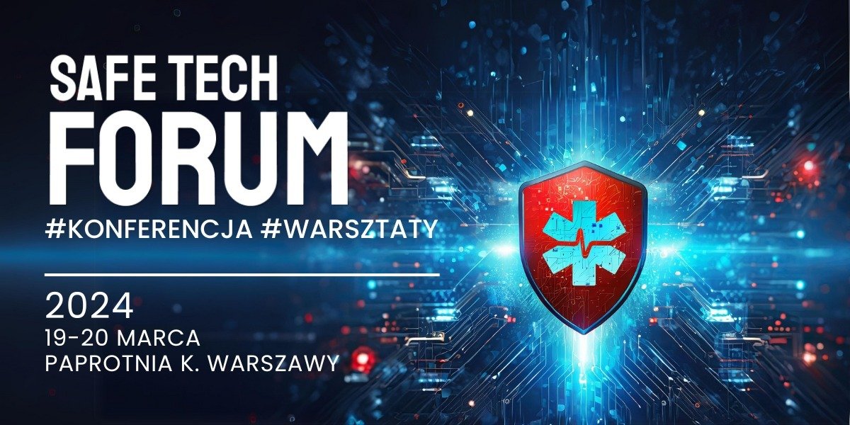 Kolejna edycja Safe Tech Forum #warsztaty i #konferencja już w marcu 2024!