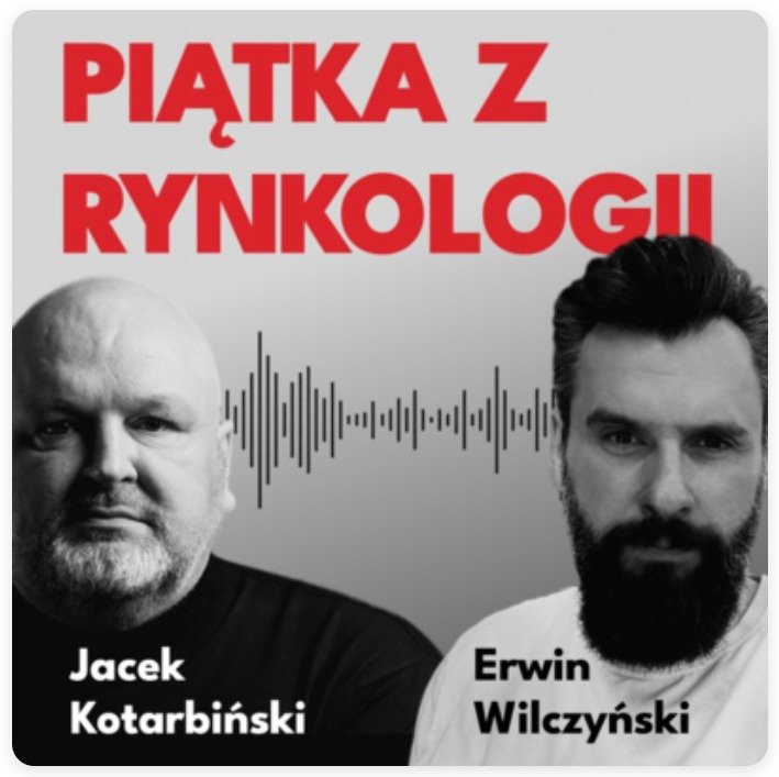 Piątka z rynkologii - nowy podcast Jacka Kotarbińskiego i Erwina Wilczyńskiego