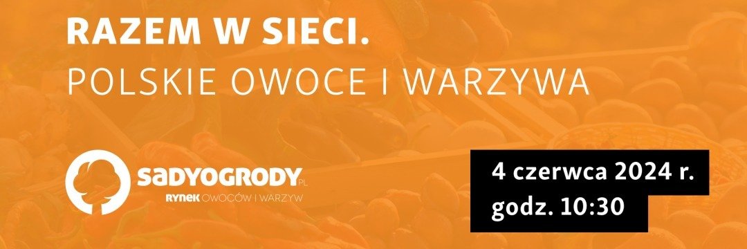 Zapraszamy na webinar „Razem w sieci. Polskie owoce i warzywa”