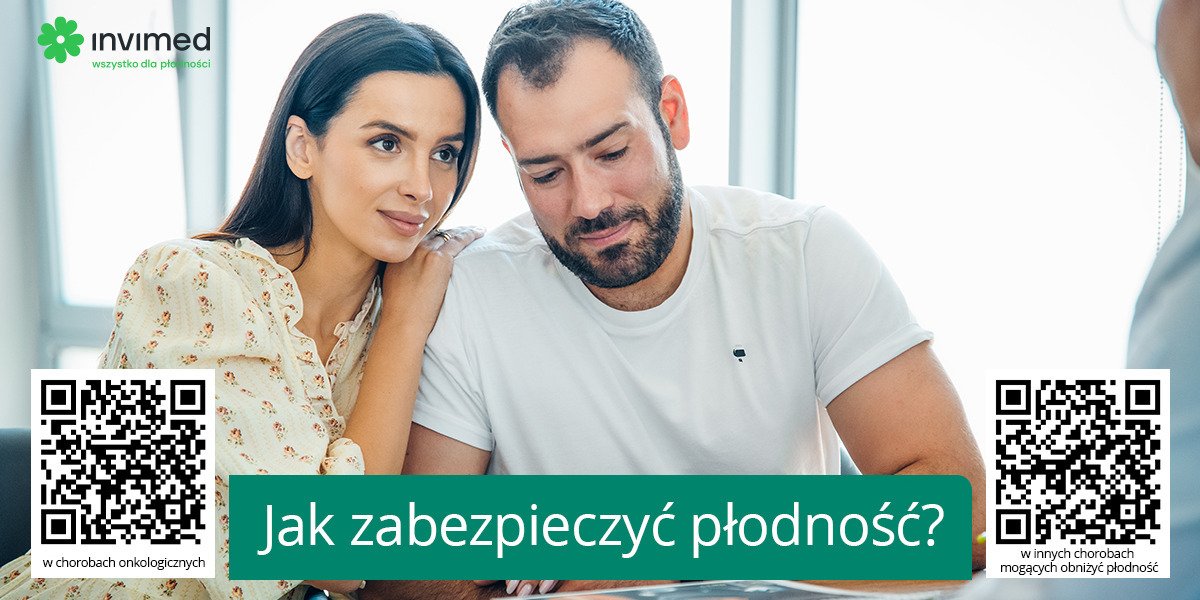 Kiedy choroba może zabrać płodność, warto zabezpieczyć ją na przyszłość