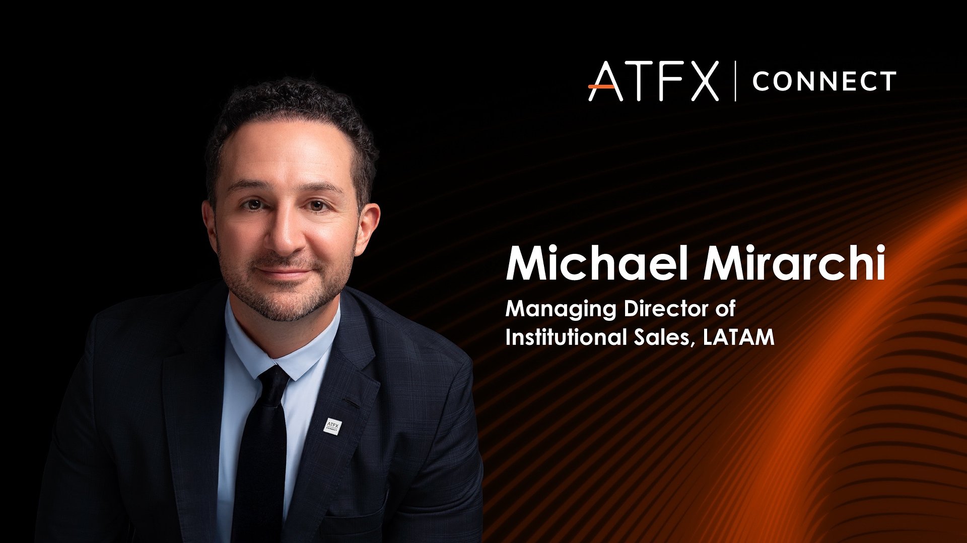 ATFX Connect Appoints Michael Mirarchi as Managing Director of Institutional Sales LATAM