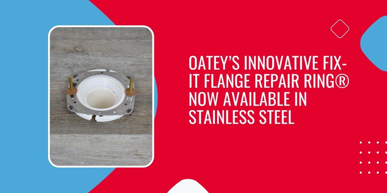 Oatey’s Innovative Fix-It Flange Repair Ring® Now Available in Stainless Steel