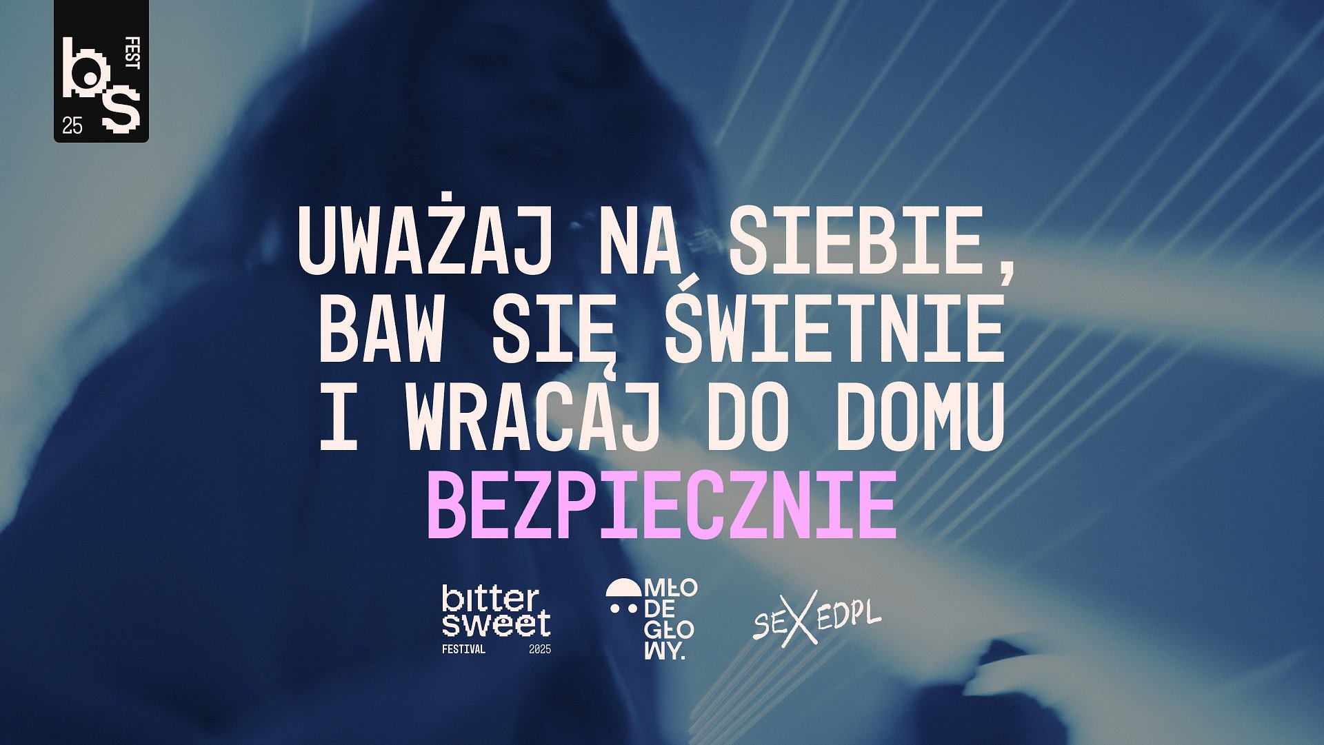 „Uważaj na siebie, baw się świetnie i wracaj do domu bezpiecznie” – BitterSweet Festival, SEXEDPL, MŁODE GŁOWY