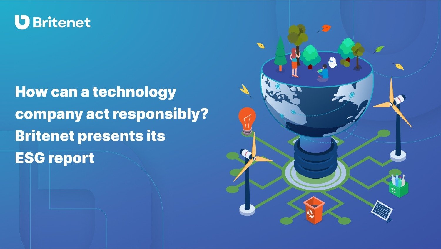 How can a technology company act responsibly? Britenet presents its ESG report