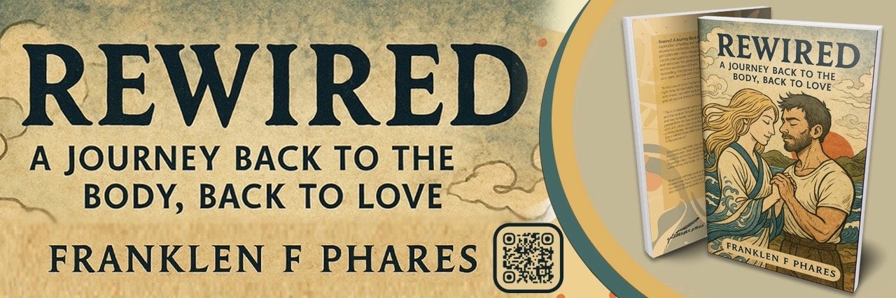 REWIRED: A JOURNEY BACK TO THE BODY, BACK TO LOVE — A Transformative New Book by Franklen Phares Offers a Blueprint for Healing, Connection, and Living Fully