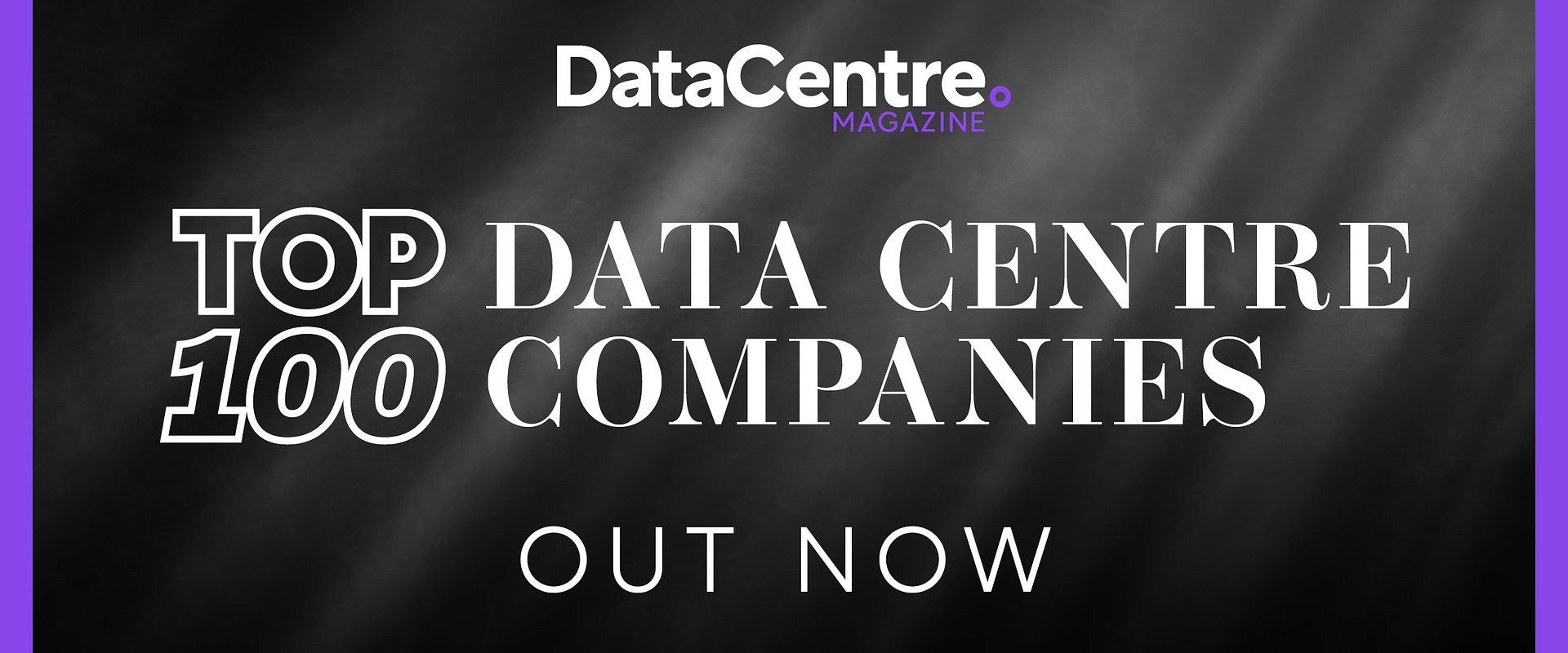 Data Centre Magazine’s Top 100 Companies 2025 Announced - AWS, Microsoft, Google Lead