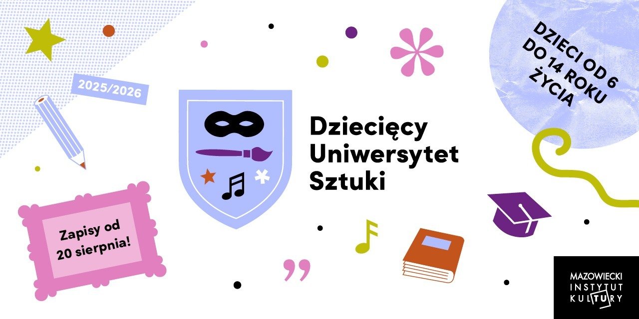 Nowy rok akademicki 2025 / 2026 w Dziecięcym Uniwersytecie Sztuki! Nabór trwa