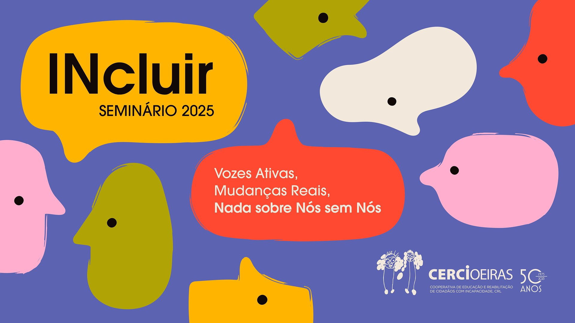 CERCIOEIRAS celebra 50 anos de inclusão com 1ª edição do Seminário INcluir: Vozes Ativas, Mudanças Reais – Nada sobre Nós sem Nós