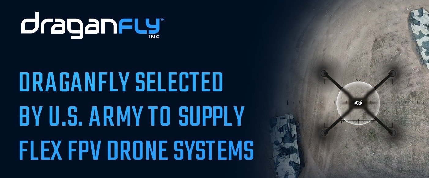 Draganfly Selected by U.S. Army to Supply Flex FPV Drone Systems