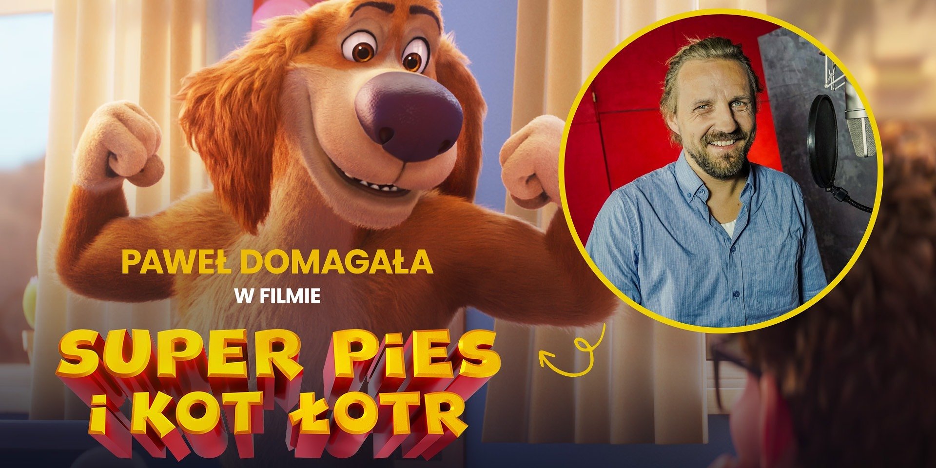 Paweł Domagała o bohaterze, któremu użycza głosu w filmie SUPER PIES I KOT ŁOTR