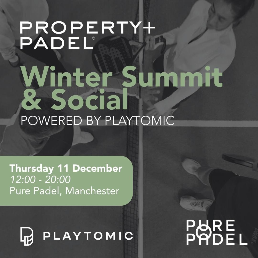 Property+Padel Heads North: The Winter Summit & Social Powered by Playtomic Announced for Manchester
