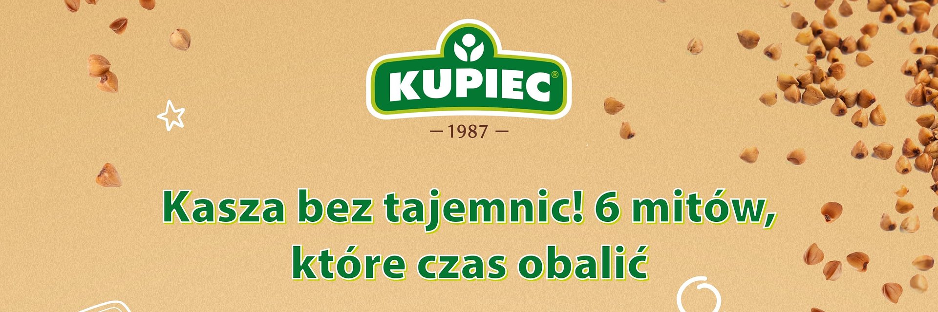 Kasza pod lupą: marka Kupiec obala 6 mitów najpopularniejszych mitów