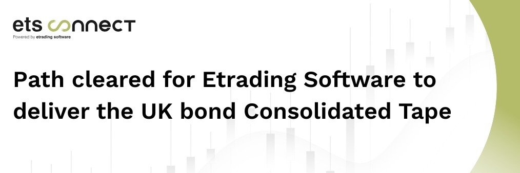 Path cleared for Etrading Software to deliver the UK bond Consolidated Tape