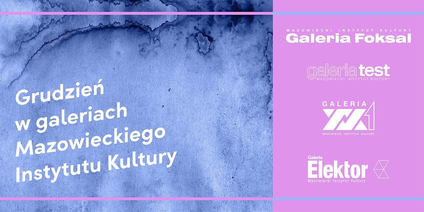 Malarstwo, grafika, wideo, rzeźby, instalacje – czyli grudzień w galeriach Mazowieckiego Instytutu Kultury