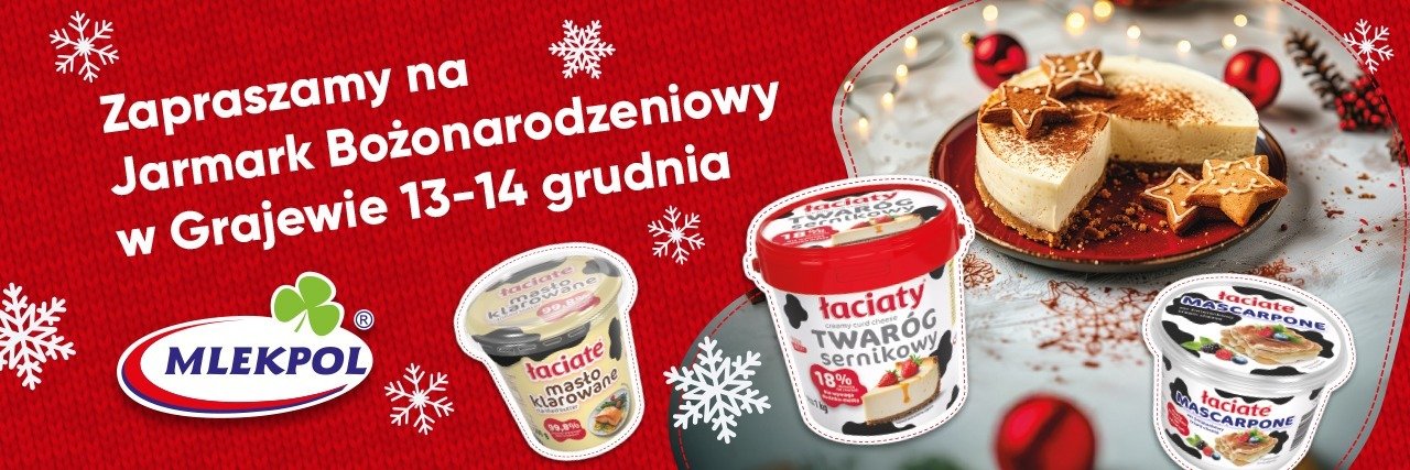 Mlekpol zaprasza na Jarmark Bożonarodzeniowy w Grajewie!