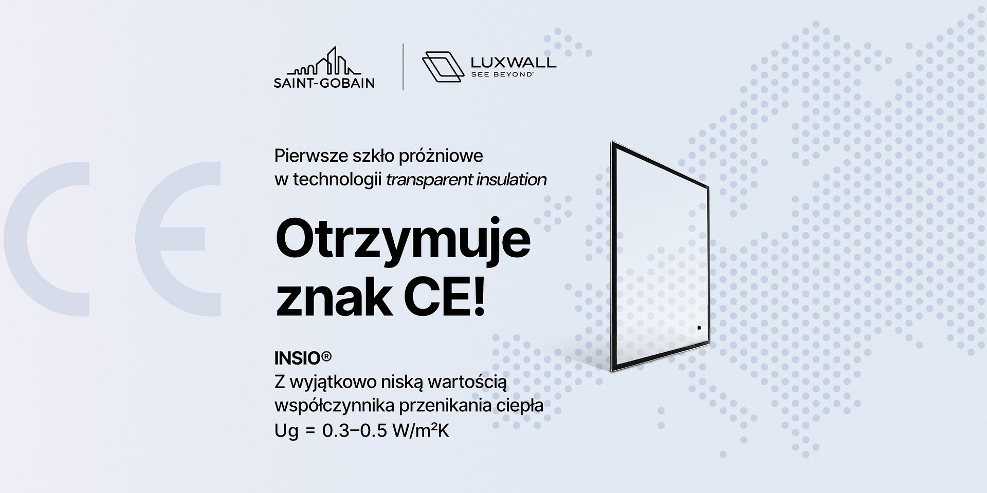 INSIO® - pierwsze hartowane szkło próżniowe z izolacją 0,3–0,5 W/M²K - otrzymuje dobrowolne oznaczenie CE!