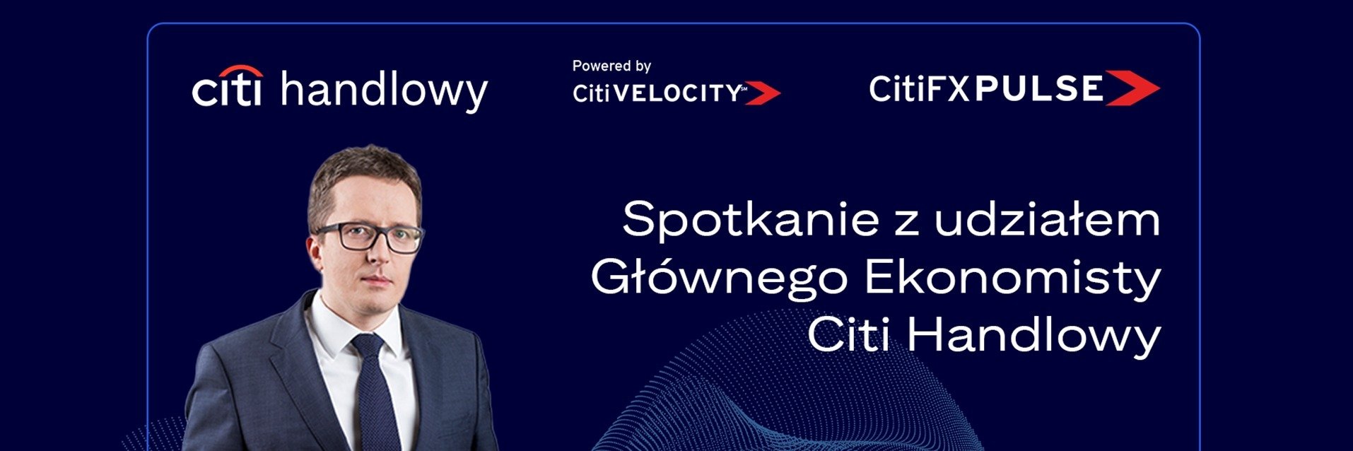 Spotkanie z udziałem głównego ekonomisty Citi Handlowy