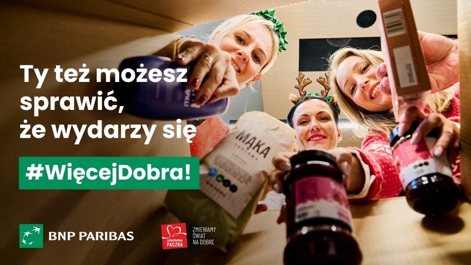 Z każdym dniem tegorocznej edycji Szlachetnej Paczki jest jeszcze #WięcejDobra – dzięki Klientom Banku BNP Paribas