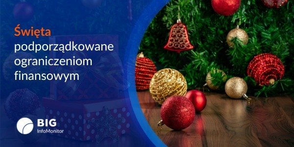 BIG InfoMonitor: Tegoroczne święta podporządkowane ograniczeniom finansowym