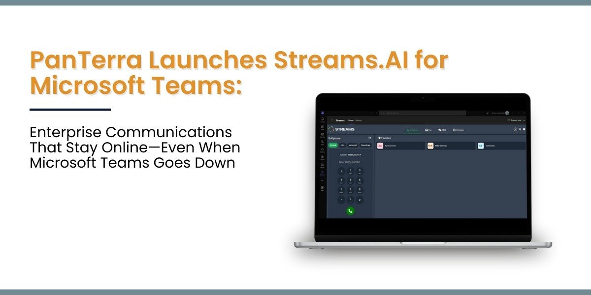 PanTerra Launches Streams.AI for Microsoft Teams: Enterprise Communications That Work Inside Teams—Even When Microsoft Teams Goes Down