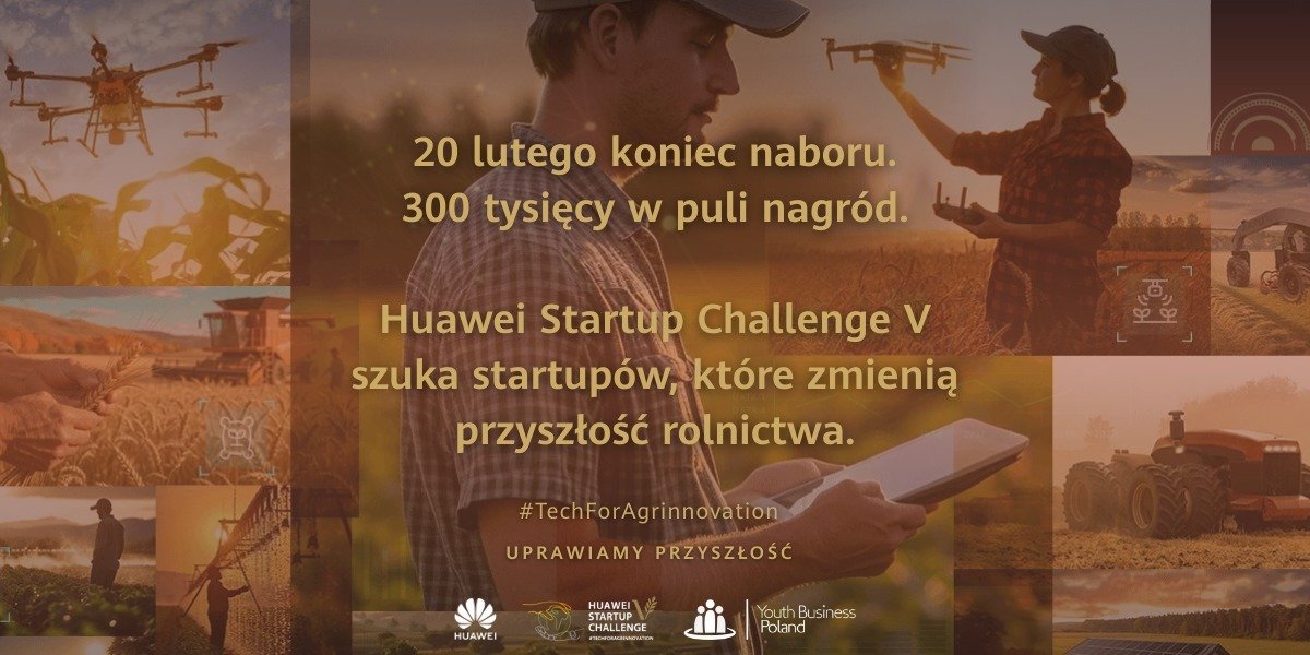 Już tylko miesiąc do końca naboru do Huawei Startup Challenge V #TechForAgrinnovation. Na startupy czekają nagrody o łącznej wartości 300 tys. złotych!