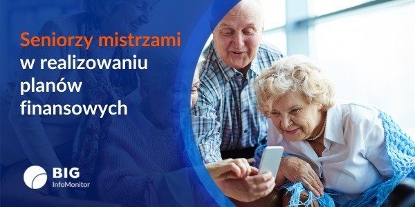 BIG InfoMonitor: Remonty, budowanie poduszki finansowej i wakacje – główne plany finansowe seniorów na 2026 rok