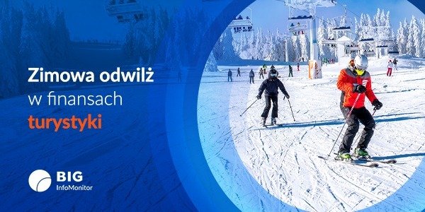 BIG InfoMonitor: Zimowa odwilż w finansach turystyki. Zaległe długi hoteli i agentów turystycznych topnieją, a przed nimi gorący okres