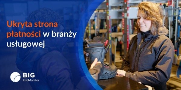 BIG InfoMonitor: Usługa „bez kwitu”? Co ósma nieetyczna transakcja może pogłębiać spiralę zaległości
