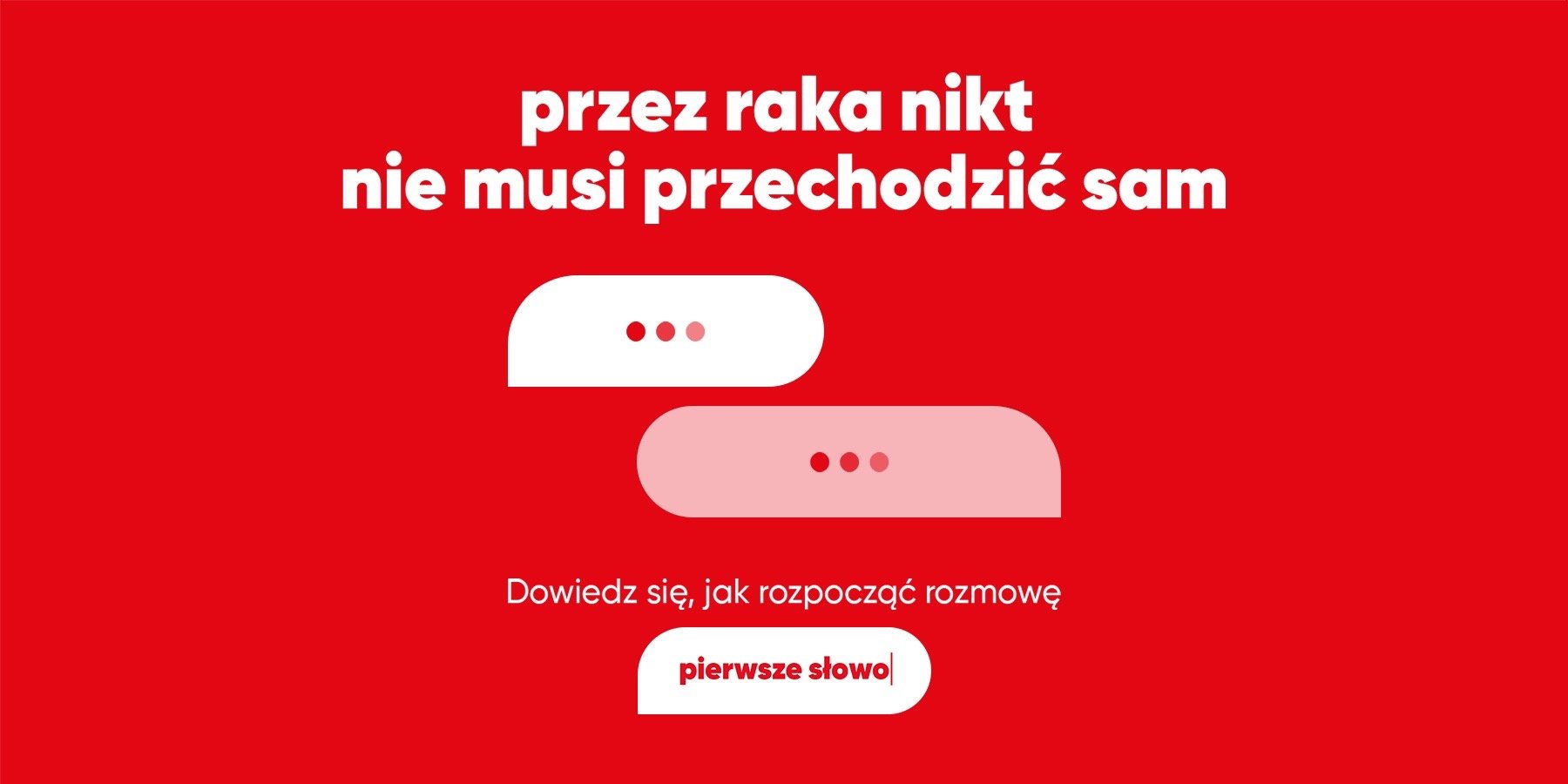 Aż 6 na 10 chorych na raka doświadcza izolacji ze strony bliskich. Pierwsze słowo to narzędzie, które pomaga przełamać ciszę.