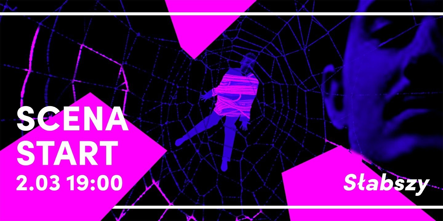 SCENA START„Słabszy” Kolejny Teatr