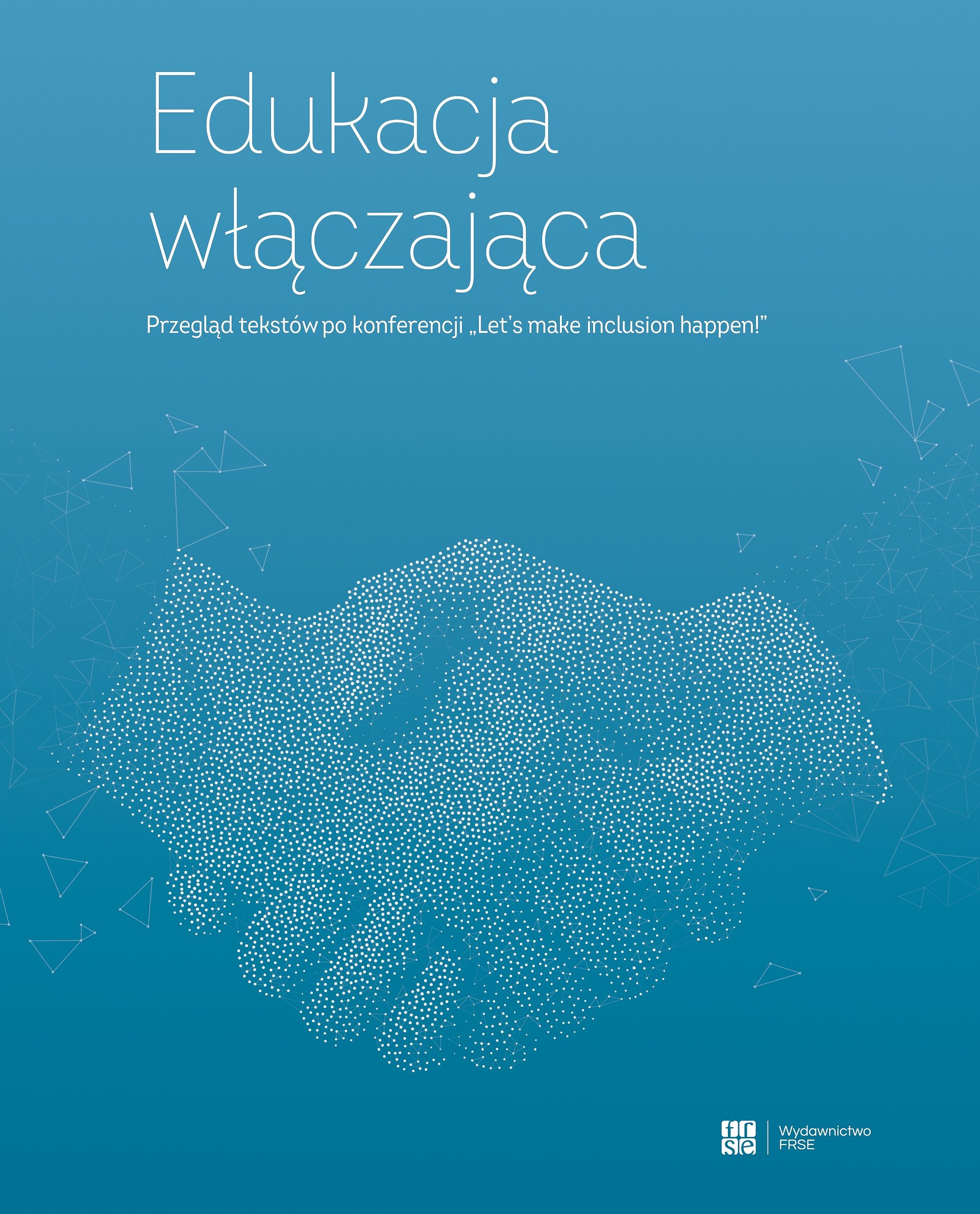 Nowa publikacja FRSE: „Edukacja włączająca” – praktyczny przewodnik dla nauczycieli, edukatorów i decydentów oświaty