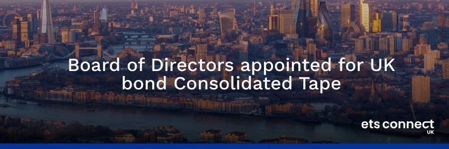 Board of Directors appointed for UK bond Consolidated Tape