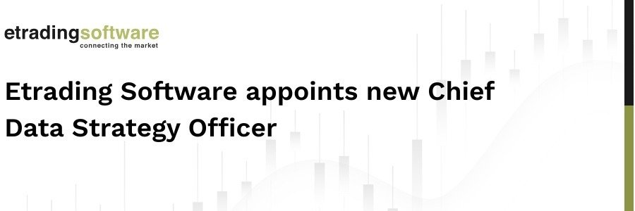Etrading Software appoints new Chief Data Strategy Officer