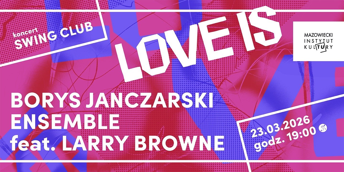 W marcu zapraszamy na SWING CLUB: Love Is wystąpi Borys Janczarski Ensemble feat. Larry Browne.